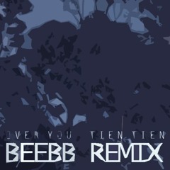 Tien Tien - Over You (BeeBB Remix)