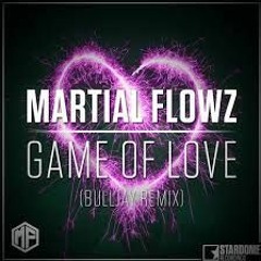 Martial Flowz - Game Of Love (Bulljay Remix)