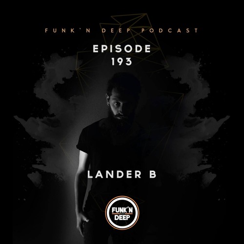 Funk'n Deep Podcast 193 - Lander B