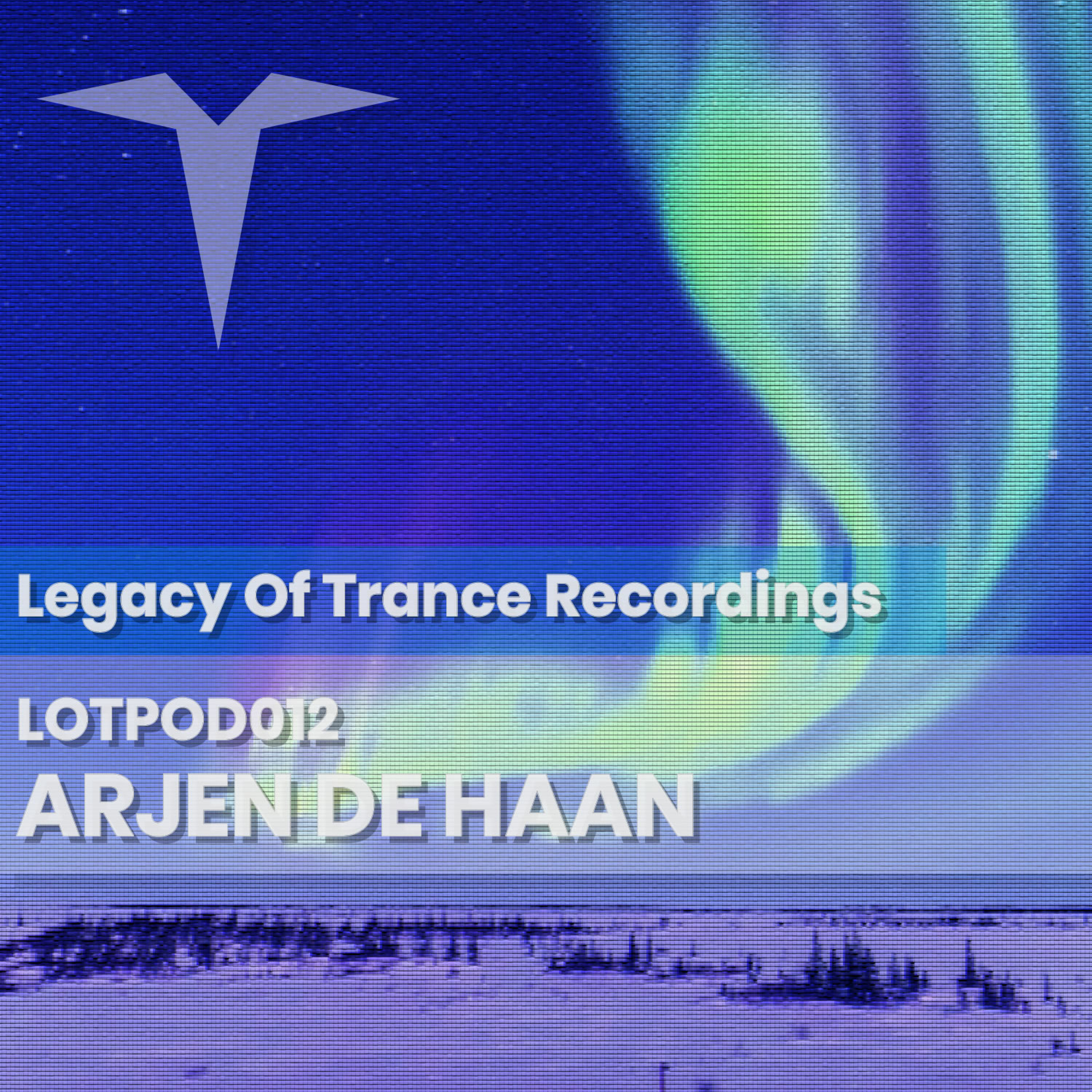 Podcast: Arjen de Haan - LOTPOD012 (Legacy Of Trance Recordings) episode artwork