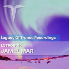Podcast: Jam El Mar - LOTPOD015 (Legacy Of Trance Recordings)