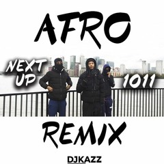 1011 Next Up AFROBEAT REMIX (Digga D x Sav'O x T Y) #DJKAZZ