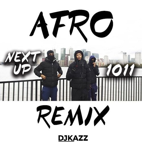 1011 Next Up AFROBEAT REMIX (Digga D x Sav'O x T Y) #DJKAZZ