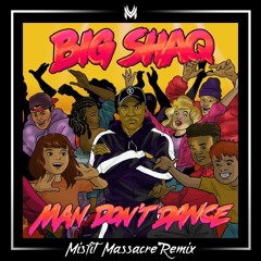 Big Shaq - Man Don't Dance (Misfit Remix)