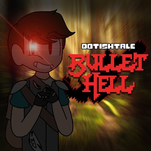 [Dotishtale] Bullet Hell