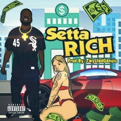 Setta X " Rich " Prod By TwystedGenius