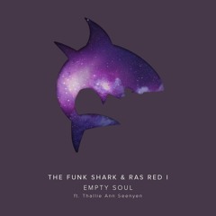 The Funk Shark & Ras Red I - Empty Soul (feat.Thallie Ann Seenyen)