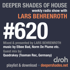 Deeper Shades Of House #620 w/ guest mix by QUADRAKEY