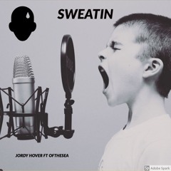 Sweatin - Jordy Hover ft Ofthesea (PROD. Hover, ToroSuke, Ofthesea)
