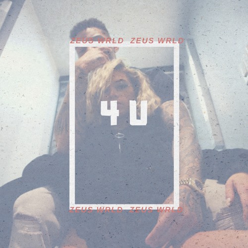 @zeuswrld - 4U (Prod. @deadjacob)