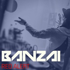 BANZAI - RED ALERT [FREE DOWNLOAD]