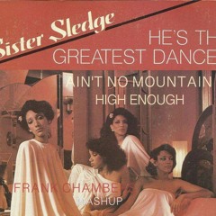 SISTER SLEDGE & DIANA ROSS - Greatest Dancer/ Ain't No Mountain (Frank Chambers' 2018 Pride Mashup)