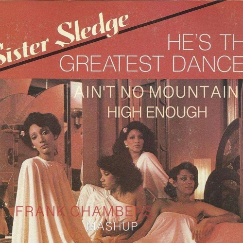 SISTER SLEDGE & DIANA ROSS - Greatest Dancer/ Ain't No Mountain (Frank Chambers' 2018 Pride Mashup)