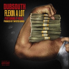 DubSouth - Flex Alot Feat UglyMoneyNiche