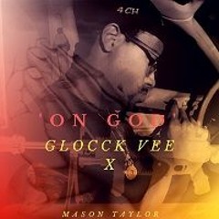 Glocck Vee & Mason Taylor On God