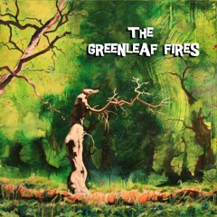 The Greenleaf Fires - Through A Seeing Eye