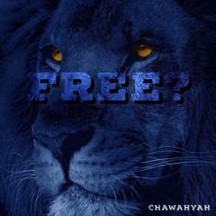 Free?- Chawahyah (prod. Shane Parker)
