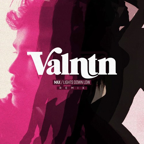 Stream MAX Lights Down Low (VALNTN Remix) by Val Fritz Listen