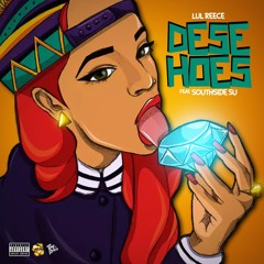 Lul Reece x Southsidesu - Dese Hoes [Prod by feezydisabangah]