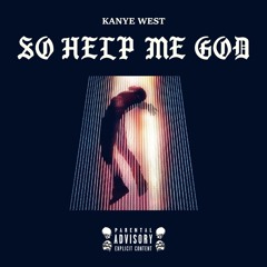 Kanye West - So Help Me God
