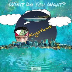 "What Do You Want ?"