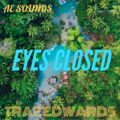 Trae Edwards - Eyes Closed (Prod. by Tundra Beats)