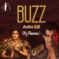 Buzz Astha Gill KJ Remix