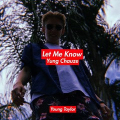 Let Me Know (Prod. Young Taylor)