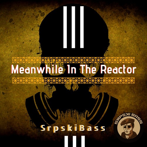 Meanwhile In The Reactor (OUT NOW!!!) [AVAILABLE FREE DOWNLOAD-Click Buy]