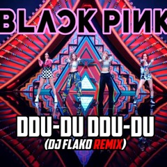 BlackPink - 뚜두뚜두(DDU-DU DDU-DU) (DJ FLAKO Remix) [FREE DOWNLOAD]