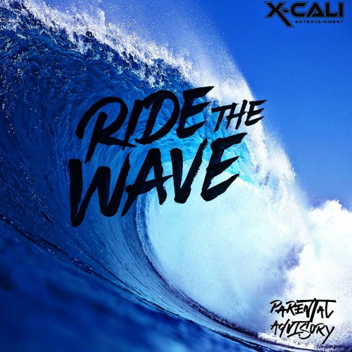 Stream Ride The Wave by X-Cali.Ent | Listen online for free on SoundCloud