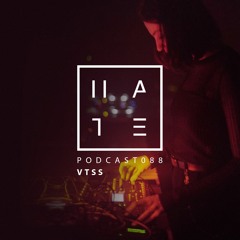 VTSS - HATE Podcast 088