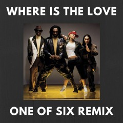 The Black Eyed Peas - Where Is The Love (One Of Six Remix) [FREE DOWNLOAD!]