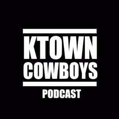 Ktown Cowboys Podcast-  Ep. 74