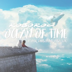 RoboRoc - Ocean Of Time Feat Amir Johnson And Angel Vox