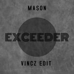 MASON - EXCEEDER (VINCZ EDIT)