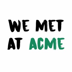 We Met At Acme Episode 38