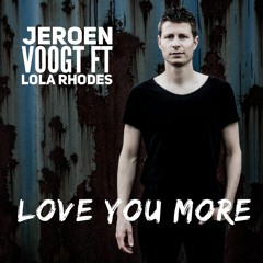 Jeroen Voogt Ft. Lola Rhodes - Love You More