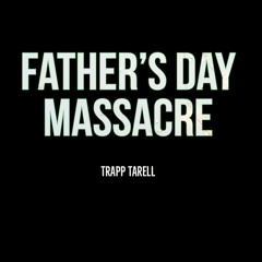 Fathers Day Massacre (Prod By Kill'Em Beats)