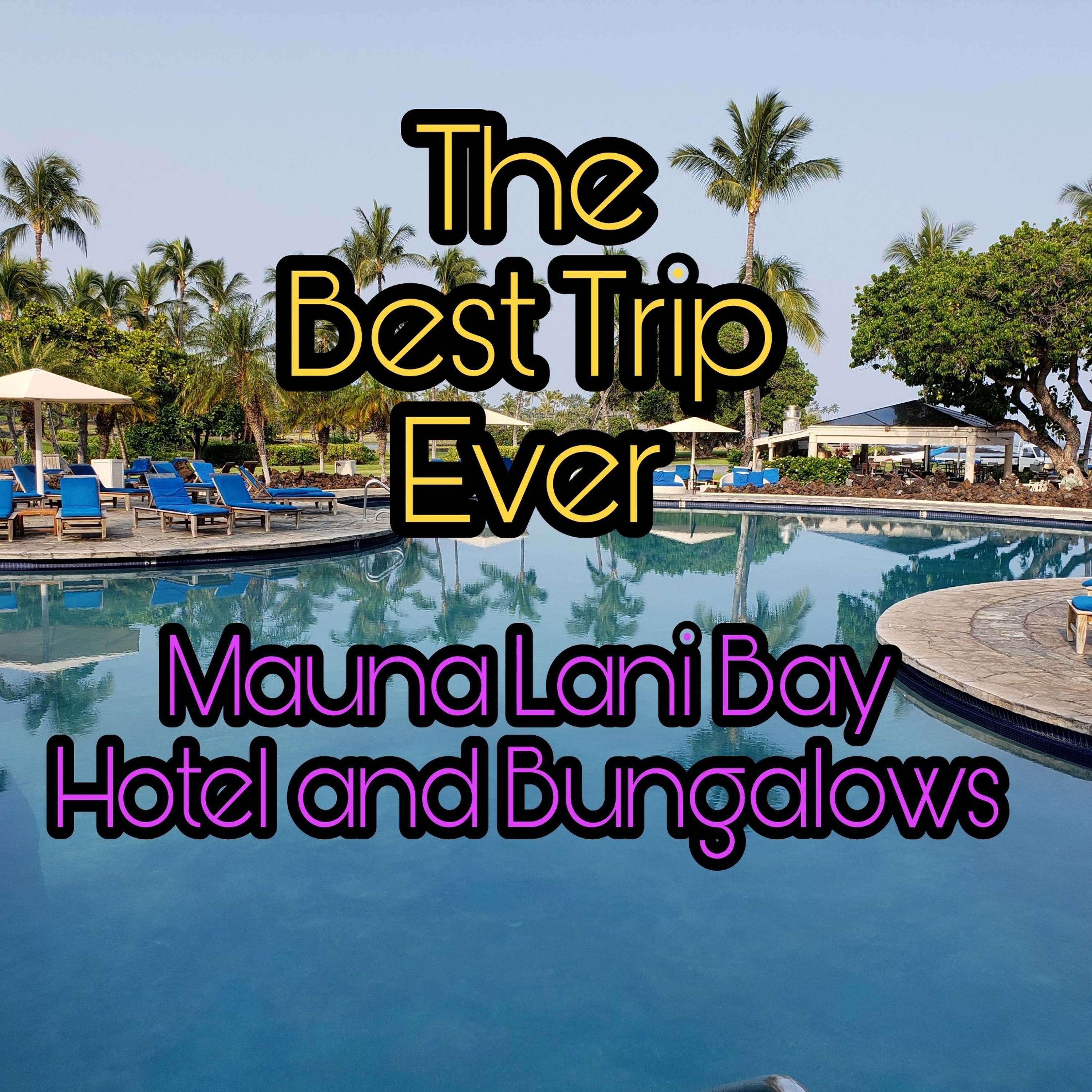 The Best Trip Ever #19: Mauna Lani Bay Hotel and Bungalows in Hawaii