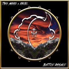 TWO MOOD x KNIBL - Battle Royale