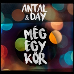 Antal & Day - Még Egy Kör /Kexx Fesztivál Himnusz 2017/