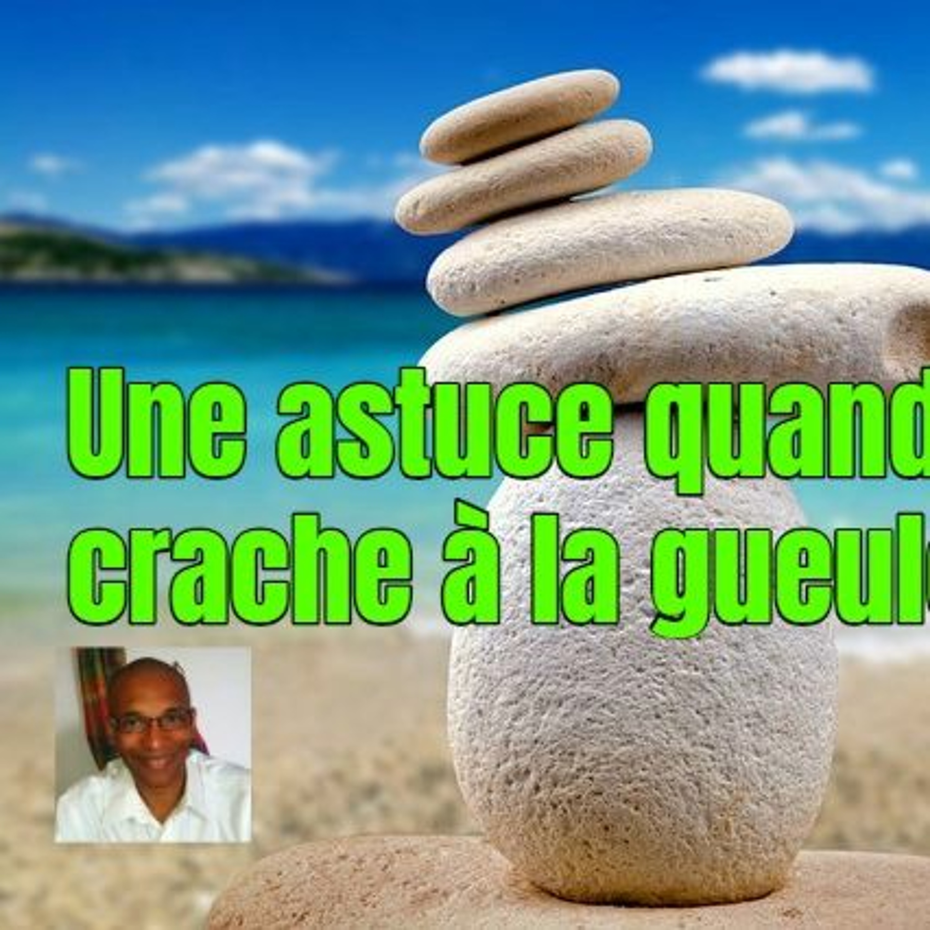 Une astuce quand tu subis une vive colère injustifiée episode artwork