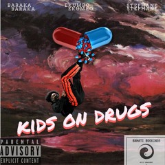 Kids On Drugs - Baraka x Ekumbo x Stéphane