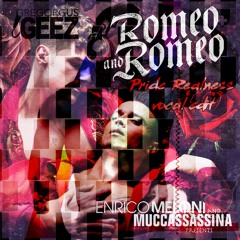 Romeo and Romeo - Enrico Meloni (Gregorgus Geez Pride Realness vocal edit)