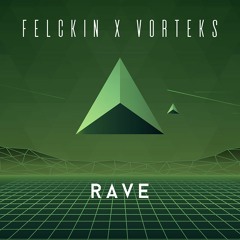 Felckin X Vortek's - Rave