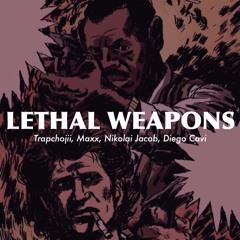Lethal Weapons Ft Maxx Nikolai Jacob Diego Cavi
