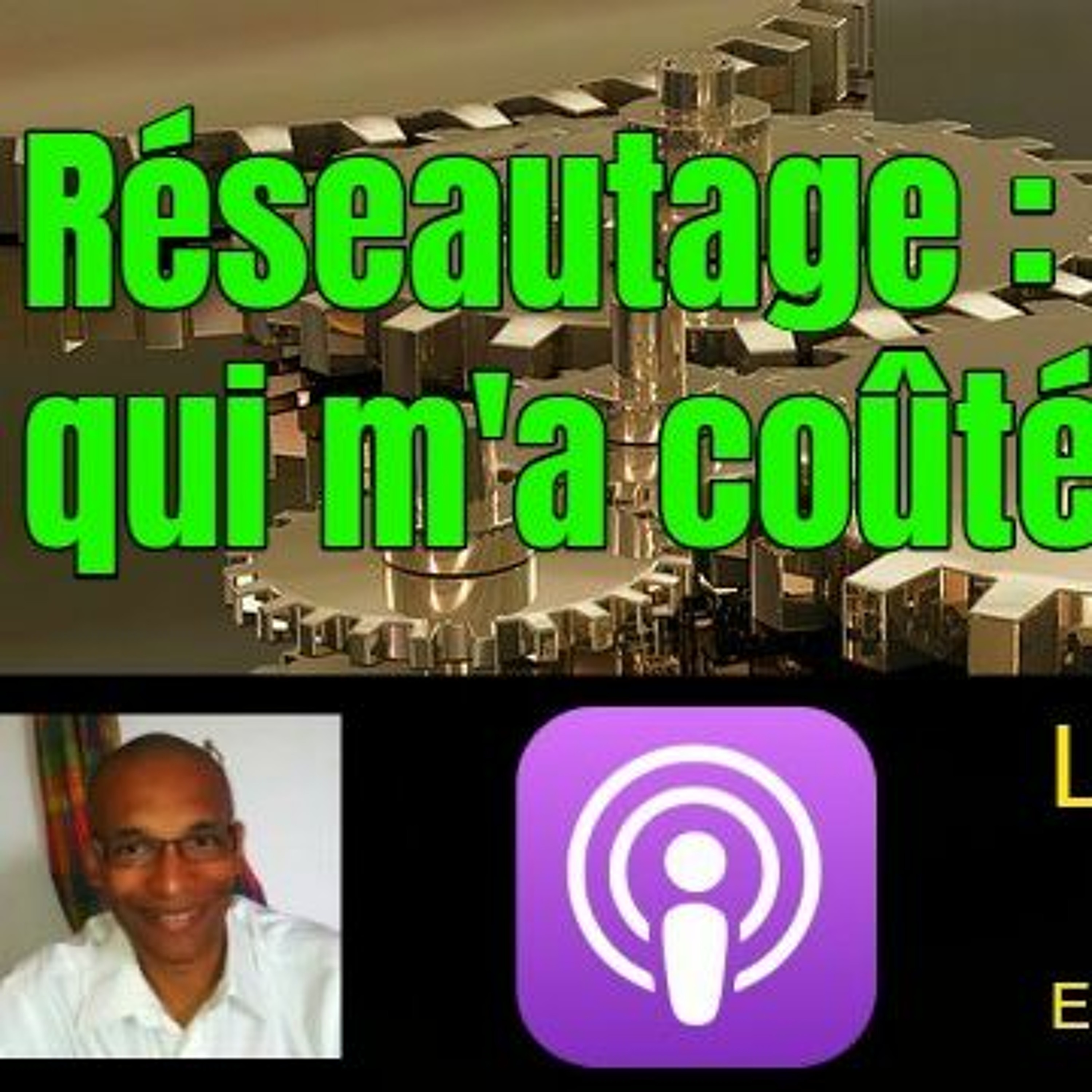 Réseautage : une erreur qui m'a coûté cher episode artwork