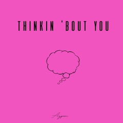 Thinkin 'Bout You