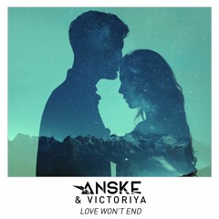 Anske & Victoriya - Love Won't End [OUT NOW!]